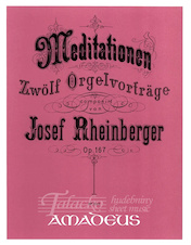 Meditationen: Zwölf Orgelvorträge für Orgel, op.167